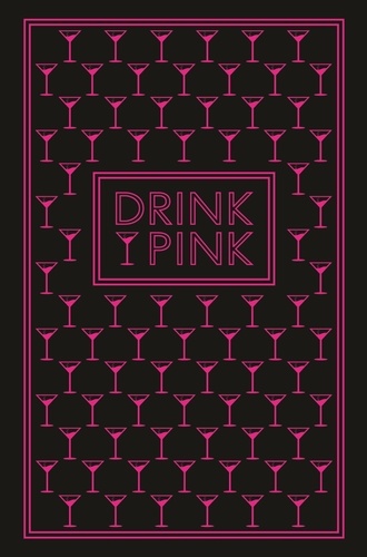 Drink Pink. 50 Pink Cocktails