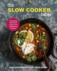  Pyramid - The Slow Cooker Bible - Super Simple Feasts for the Whole Family, Including Delicious Vegan and Vegetarian Recipes.