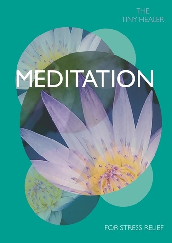 Tiny Healer: Meditation. A Pocket Guide to Inner Peace