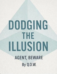 Dodging The Illusion: Agent Beware