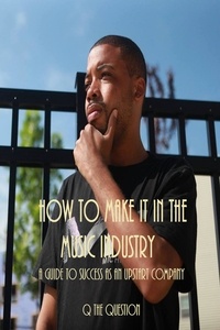 Q The Question - How To Make It In The Music Industry.