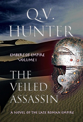  Q. V. Hunter - The Veiled Assassin, a Novel of the Late Roman Empire - The Embers of Empire, #1.