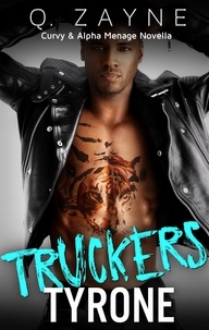  Q. Zayne - Truckers—Tyrone - Curvy &amp; Alpha Menage, #3.