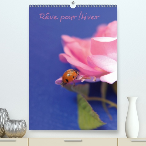 CALVENDO Nature  Rêve pour l'hiver(Premium, hochwertiger DIN A2 Wandkalender 2020, Kunstdruck in Hochglanz). Les fleurs du printemps sont les rêves de l’hiver racontés au petit matin, à la table des anges.(Khalil Gibran) (Calendrier mensuel, 14 Pages )