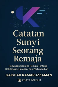 CATATAN SUNYI SEORANG REMAJA Renungan Seorang Remaja Tentang Kehilangan, Harapan, dan Pertumbuhan
