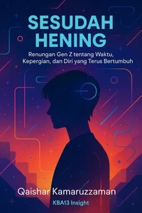 Sesudah Hening:  Renungan Gen Z  Tentang Waktu, Kepergian, dan Diri yang Terus Bertumbuh
