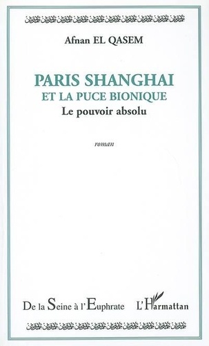 Qasem afnan El - Paris Shanghai et la puce bionique - Le pouvoir absolu.