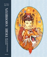 Qifeng Shen et Agata Kawa - Histoire merveilleuse d'un tigre amoureux.