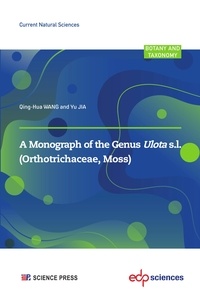 Qing-Hua WANG et Yu JIA - A Monograph of the Genus Ulota s.l. - (Orthotrichaceae, Moss).