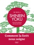 Qing Li - Shinrin Yoku - L'art et la science du bain de forêt.