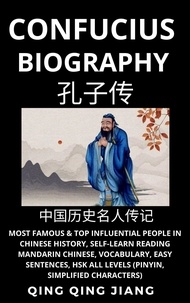  Qing Qing Jiang - Confucius Biography- Most Famous &amp; Top Influential People in Chinese History, Self-Learn Reading Mandarin Chinese, Vocabulary, Easy Sentences, HSK All Levels (Pinyin, Simplified Characters) - Biography (Most Famous People in Chinese History), #1.