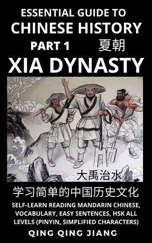 Qing Qing Jiang - Essential Guide to Chinese History (Part 1)- Xia Dynasty, Self-Learn Reading Mandarin Chinese, Vocabulary, Easy Sentences, HSK All Levels (Pinyin, Simplified Characters) - Chinese History HSK All Levels, #1.