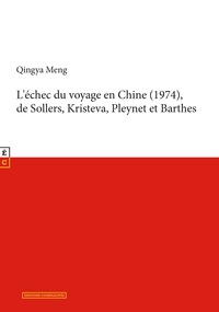 Qingya Meng - L’échec du voyage en Chine (1974) de Sollers, Kristeva, Pleynet et Barthes.
