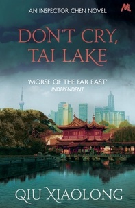 Qiu Xiaolong - Don't Cry, Tai Lake - Inspector Chen 7.