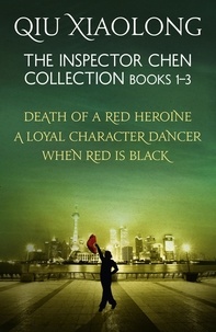 Qiu Xiaolong - The Inspector Chen Collection 1-3 - Death of a Red Heroine, A Loyal Character Dancer, When Red is Black.