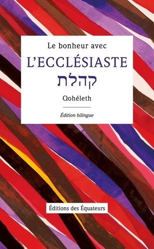  Qohéleth - Le bonheur avec L'Ecclésiaste.