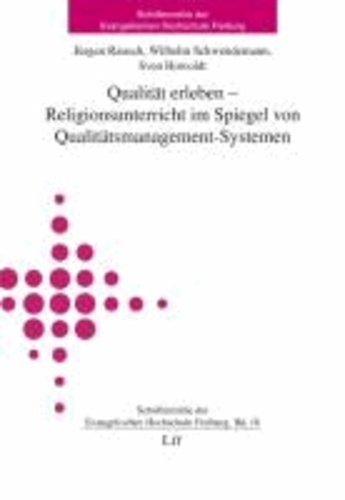 Qualität erleben - Religionsunterricht im Spiegel von Qualitätsmanagement-Systemen.