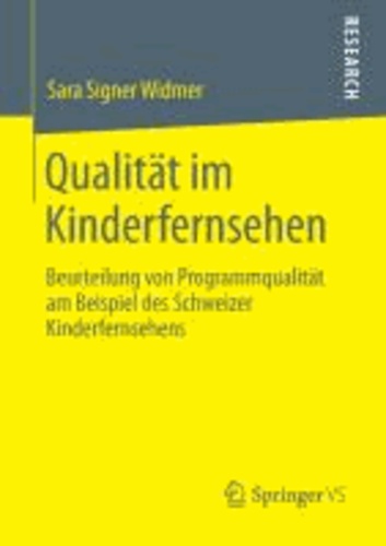 Qualität im Kinderfernsehen - Beurteilung von Programmqualität am Beispiel des Schweizer Kinderfernsehens.