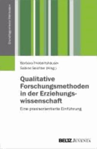 Qualitative Forschungsmethoden in der Erziehungswissenschaft - Eine praxisorientierte Einführung.