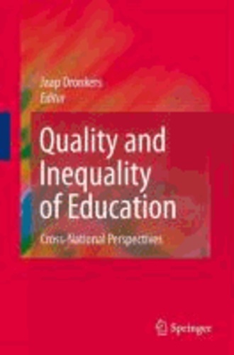 Jaap Dronkers - Quality and Inequality of Education - Cross-National Perspectives.