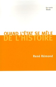 René Rémond - Quand l'Etat se mêle de l'Histoire.