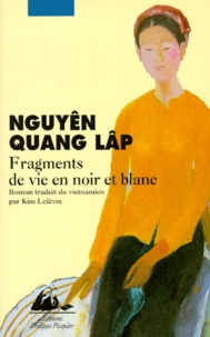 Quang-Lap Nguyen - Fragments de vie en noir et blanc.