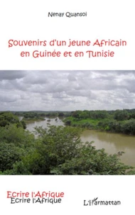 Souvenirs d'un jeune africain en Guinee et en Tunisie