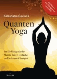 Quanten-Yoga - Im Einklang mit der Matrix durch einfache und heilsame Übungen.