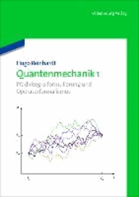 Quantenmechanik 1 - Pfadintegralformulierung und Operatorformalismus.