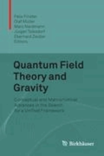 Quantum Field Theory and Gravity - Conceptual and Mathematical Advances in the Search for a Unified Framework.
