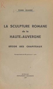 La sculpture romane de la Haute-Auvergne : décor des chapiteaux