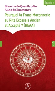 Pourquoi la Franc-Maçonnerie au Rite Ecossais Ancien et Accepté (REAA) ?