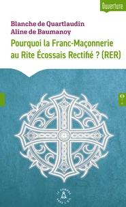 Pourquoi la Franc-Maçonnerie au Rite Ecossais Rectifié (RER) ?