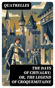 The Days of Chivalry; Or, The Legend of Croquemitaine