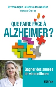 Que faire face à Alzheimer ? - Gagner des années de vie meilleure.