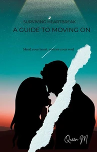 Surviving heartbreak A guide to moving on