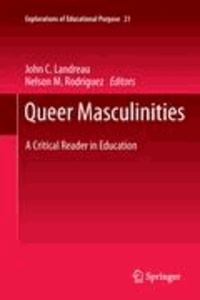 John C. Landreau - Queer Masculinities - A Critical Reader in Education.