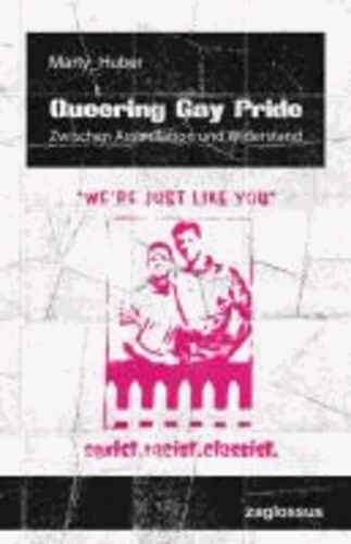 Queering Gay Pride - Zwischen Assimilation und Widerstand.