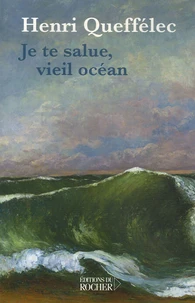 Je te salue, vieil océan...
