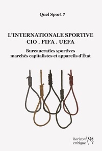  Quel sport ? - L'Internationale sportive CIO-FIFA-UEFA - Bureaucraties sportives, marchés capitalistes et appareils d'Etat.