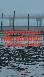 Ma phrase précédé de Fiction tombeau