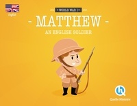  Quelle histoire ! - Matthew - An english soldier.