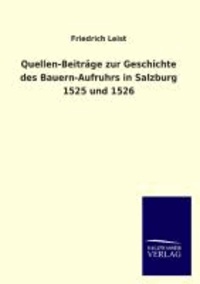 Quellen-Beiträge zur Geschichte des Bauern-Aufruhrs in Salzburg 1525 und 1526.