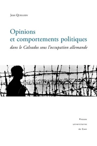 Opinions Et Comportements Politiques Dans Le Calvados Sous L'Occupation Allemande
