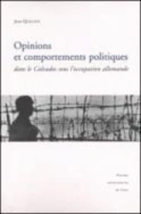 Opinions Et Comportements Politiques Dans Le Calvados Sous L'Occupation Allemande