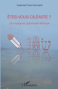 Quémed-Yves Goument - Etes-vous ciléaste ? - Un voyage en grammaire ethnique.