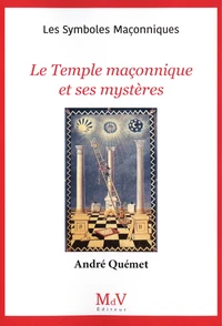 Le Temple maçonnique et ses mystères