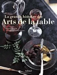 La grande histoire des Arts de la table