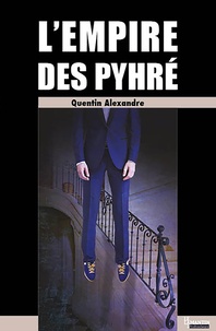 Quentin Alexandre - L'empire des Pyhré.