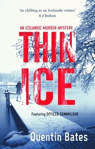 Quentin Bates - Thin Ice - A chilling and atmospheric crime thriller full of twists.